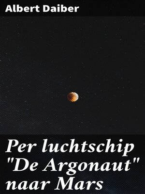 cover image of Per luchtschip "De Argonaut" naar Mars
